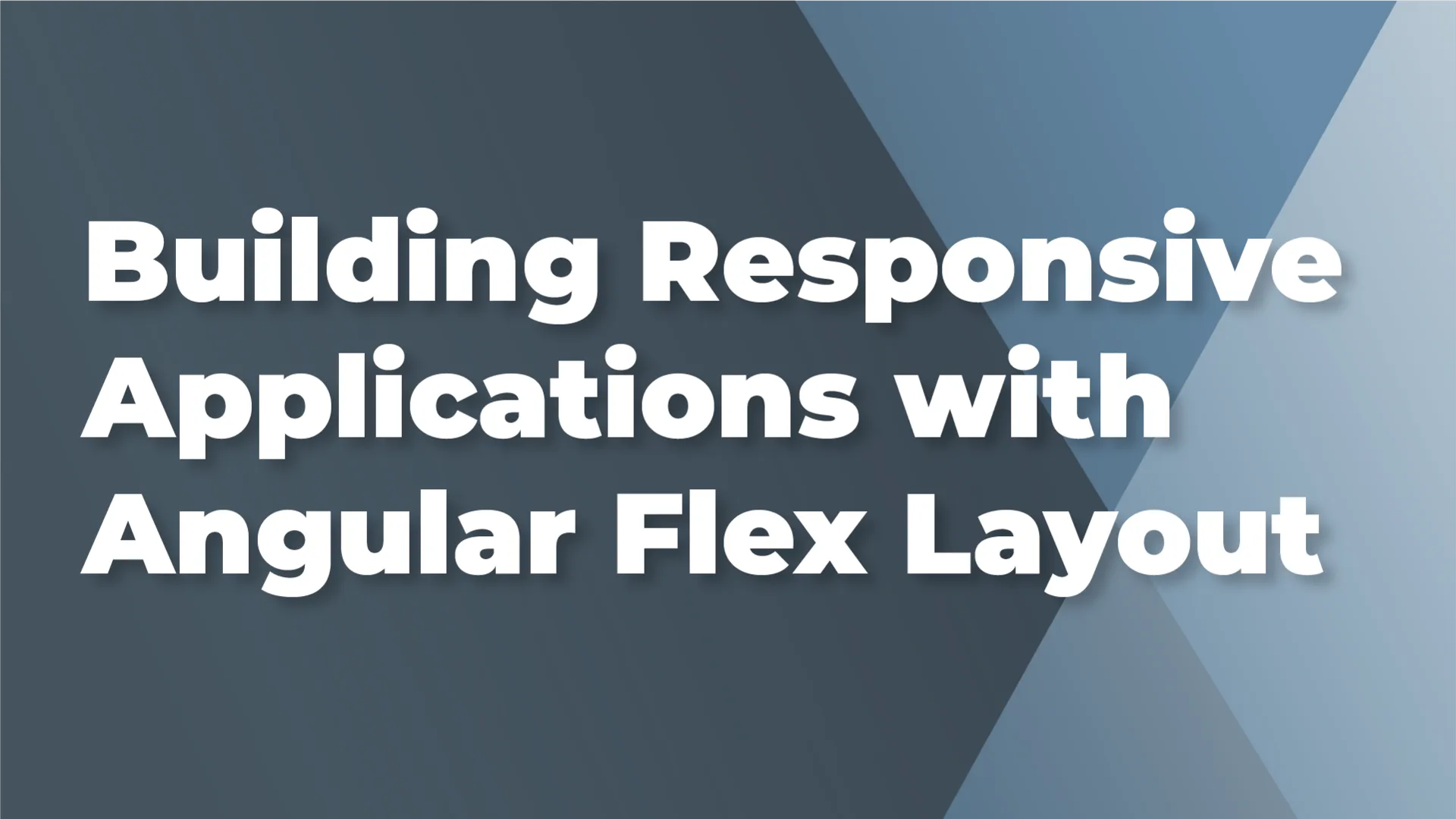 Building Responsive Applications with Angular Flex Layout