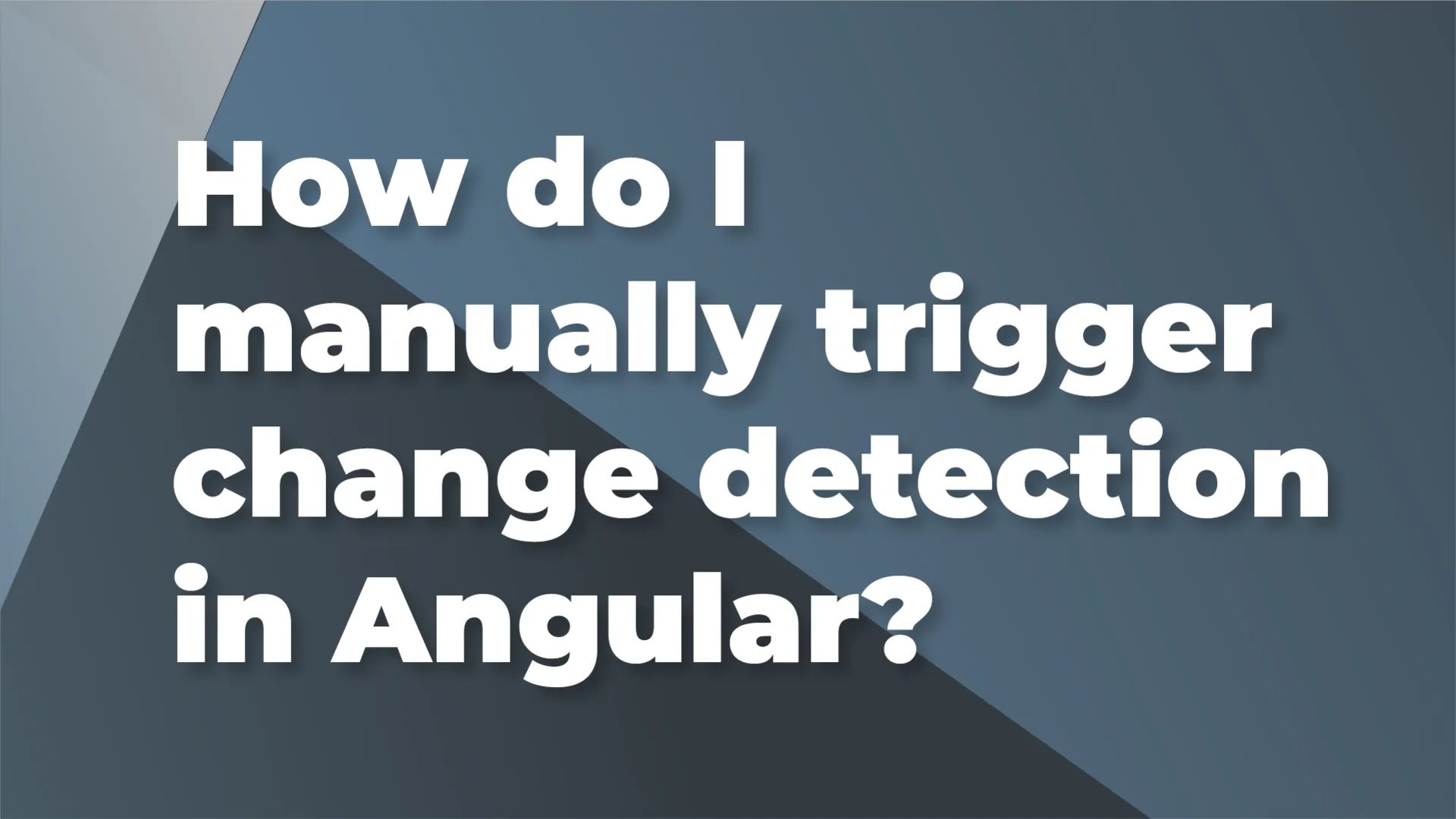 How do I manually trigger change detection in Angular?