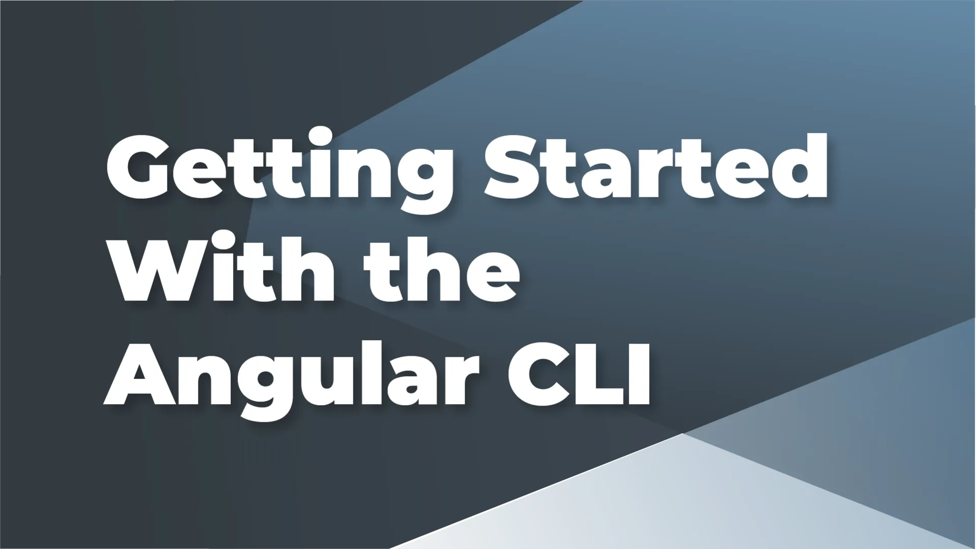 Getting Started With the Angular CLI
