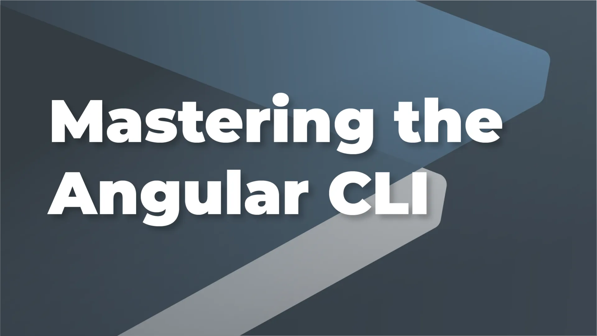 Mastering the Angular CLI