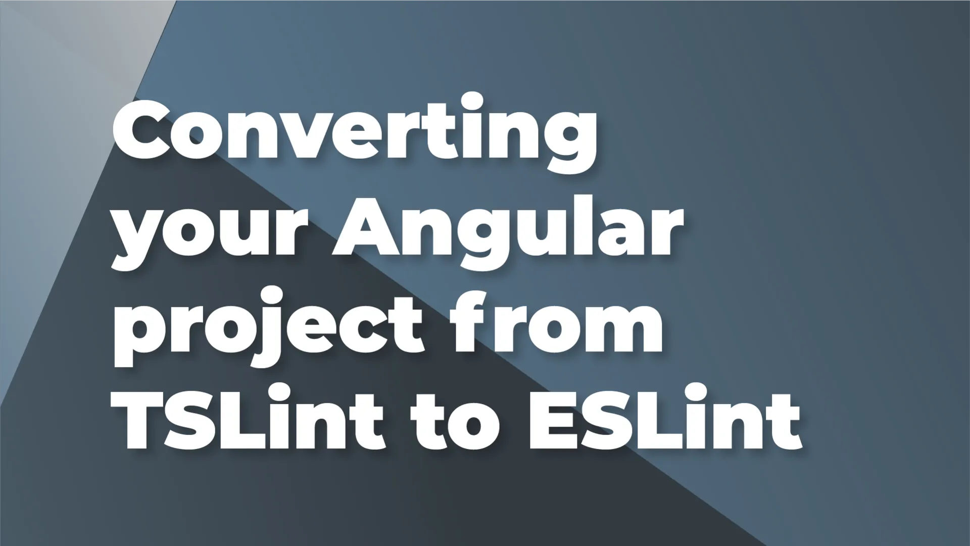 Converting your Angular project from TSLint to ESLint