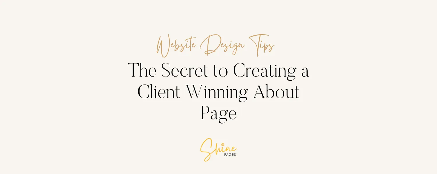 The Secret to Creating a Client Winning About Page: A Step-by-Step Guide