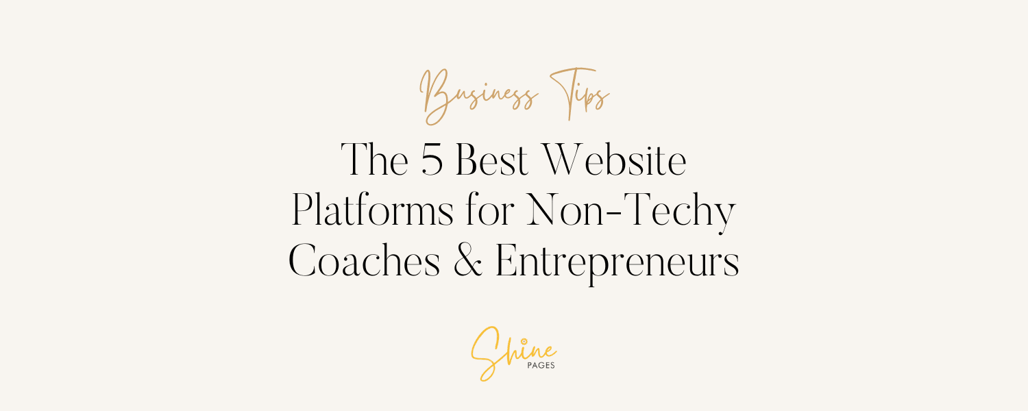 The 5 Best Website Platforms for Non-Techy Coaches & Entrepreneurs