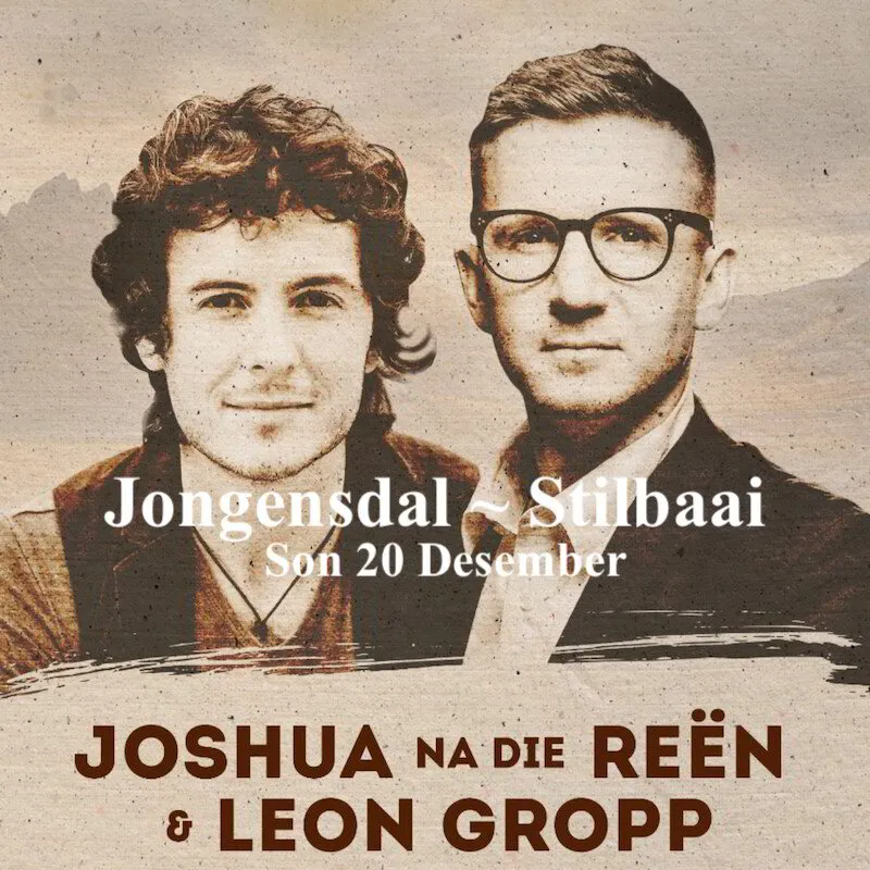 20 Dec • Jongensdal • Joshua na die Reën & Leon Gropp 