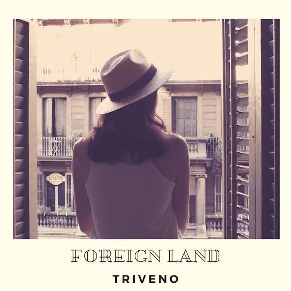 Triveno - Foreign Land (Digital Single)