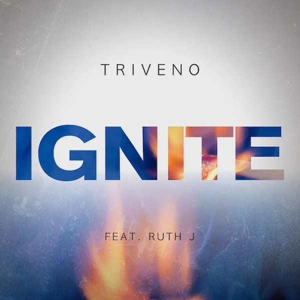Triveno - Ignite (ft Ruth J, Digital Single)