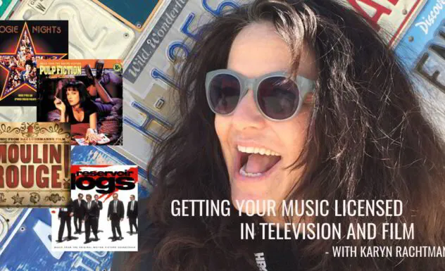 How To Get Your Music Licensed in Television and Film - With Karyn Rachtman