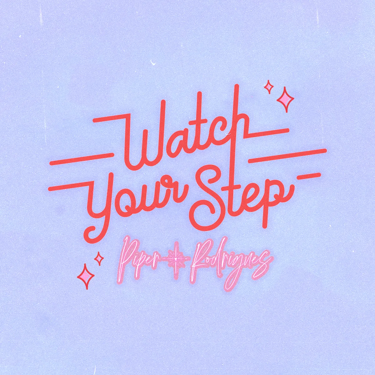 Piper Rodrigues - Watch Your Step