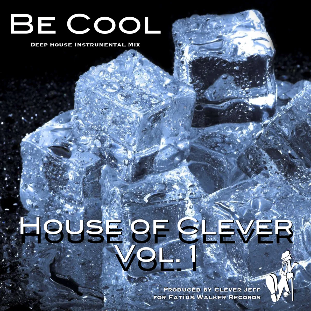 House of Clever, Vol. 1: Be Cool (Deep House Instrumental Mix) - Digital Download