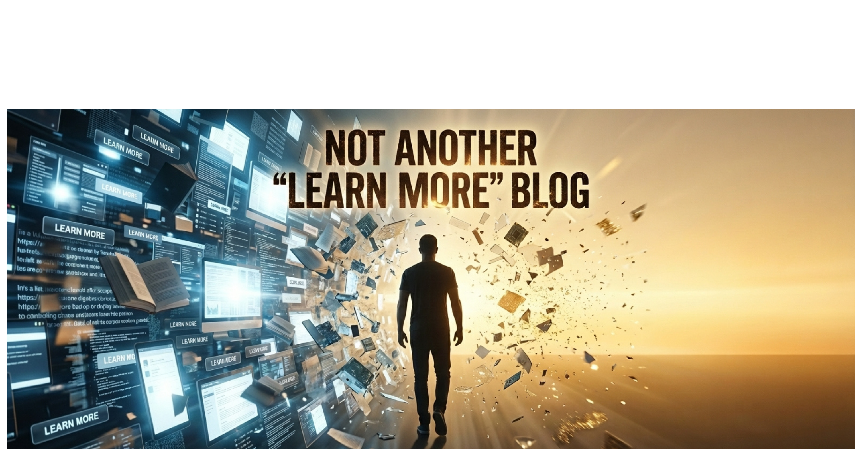 Not Another “Learn More” Blog..