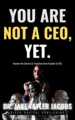 You Are Not A CEO, YET! (Paperback)