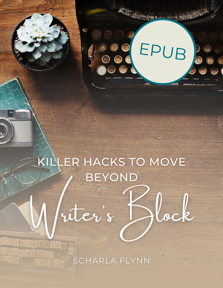 Killer Hacks to Move Beyond Writer's Block E-Book by Scharla Flynn - EPUB Version