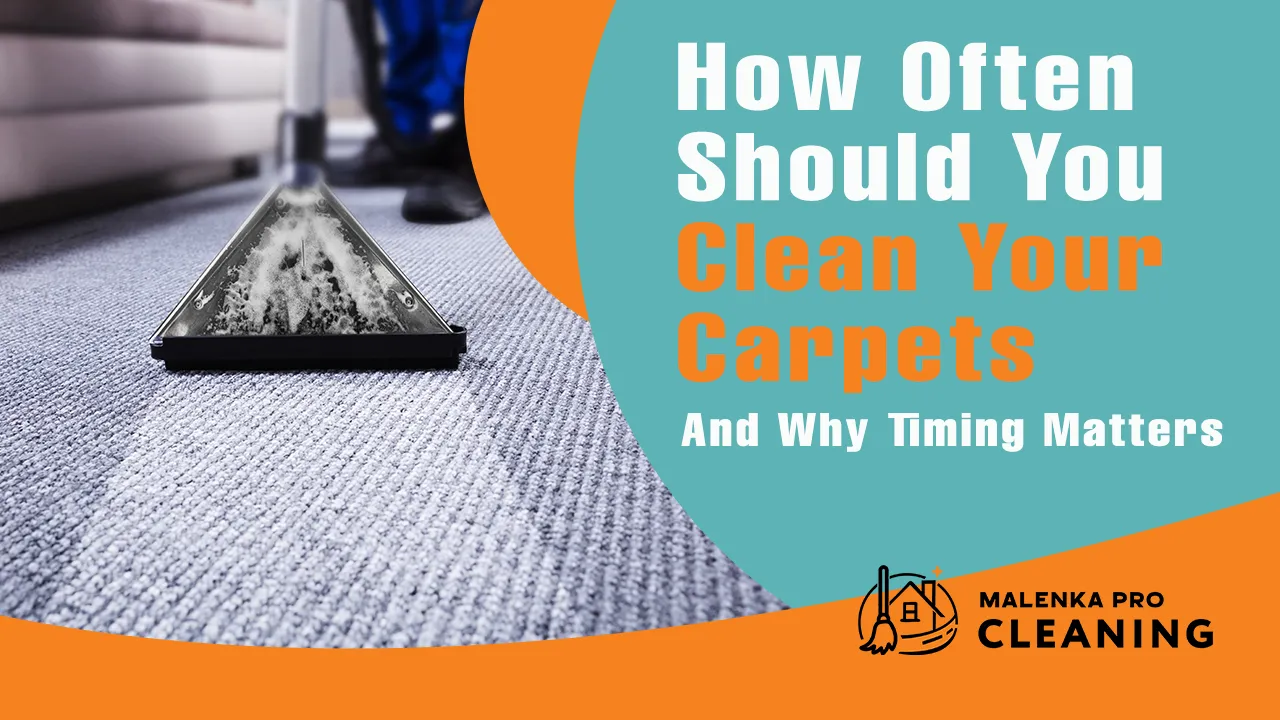 How Often Should You Clean Your Carpets — and Why Timing Matters