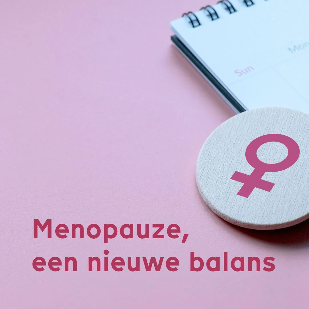 Menopauze, een nieuwe balans (video)