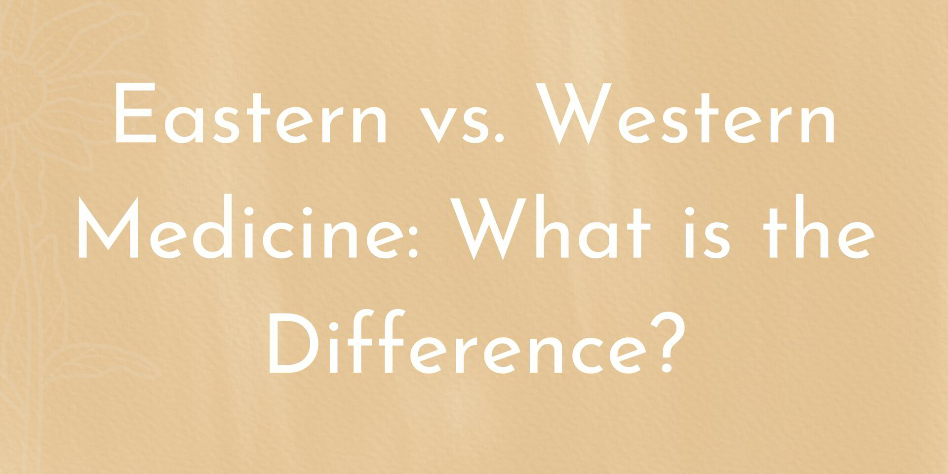 Eastern vs. Western Medicine What is the Difference?
