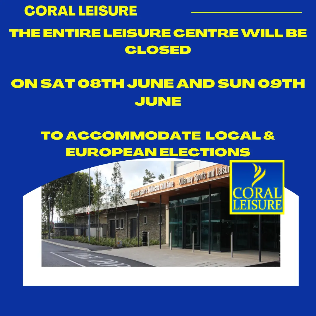 ADVANCED WARNING - KILLARNEY LEISURE CENTRE CLOSED FOR LOCAL &amp; EUROPEAN ELECTIONS