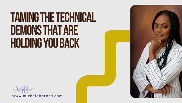 Taming the Technical Demons that Hold You Back