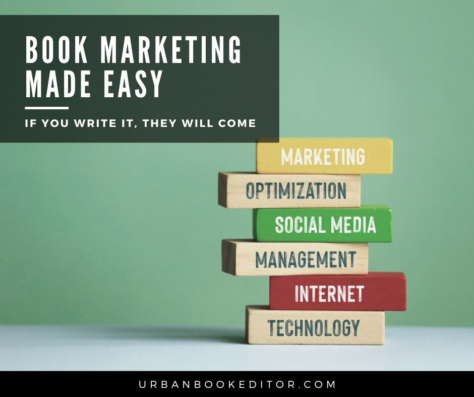 Book Marketing Made Easy: If You Write it, They Will Come