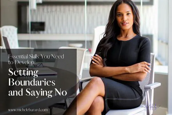 Essential Skills You Need to Develop: Setting Boundaries and Saying No