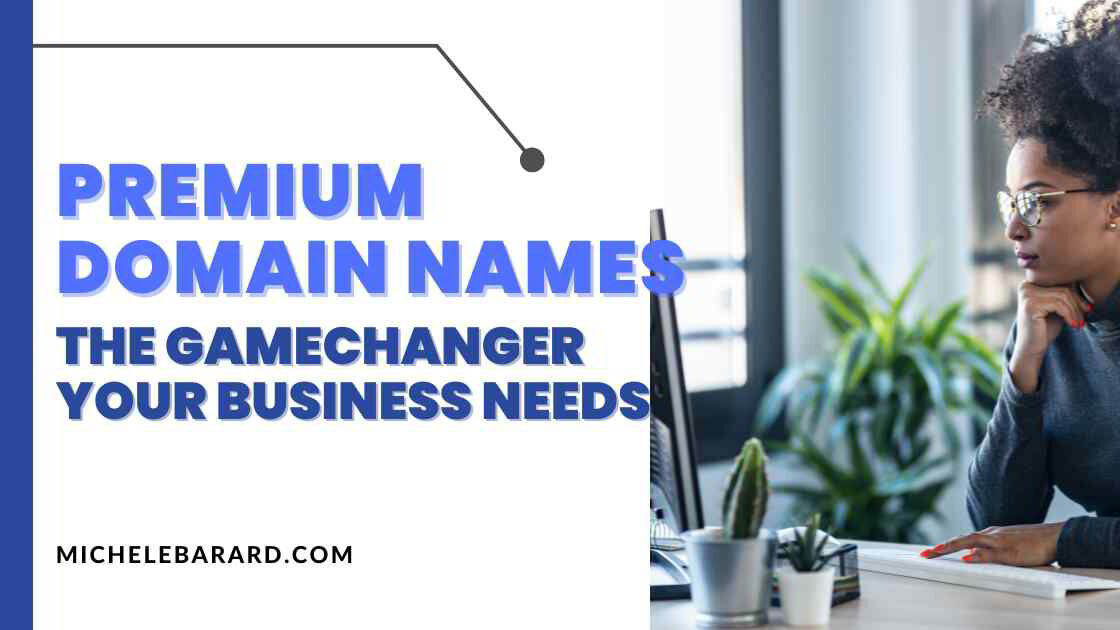 Why are Premium Domain Names the Gamechanger Your Business Needs?