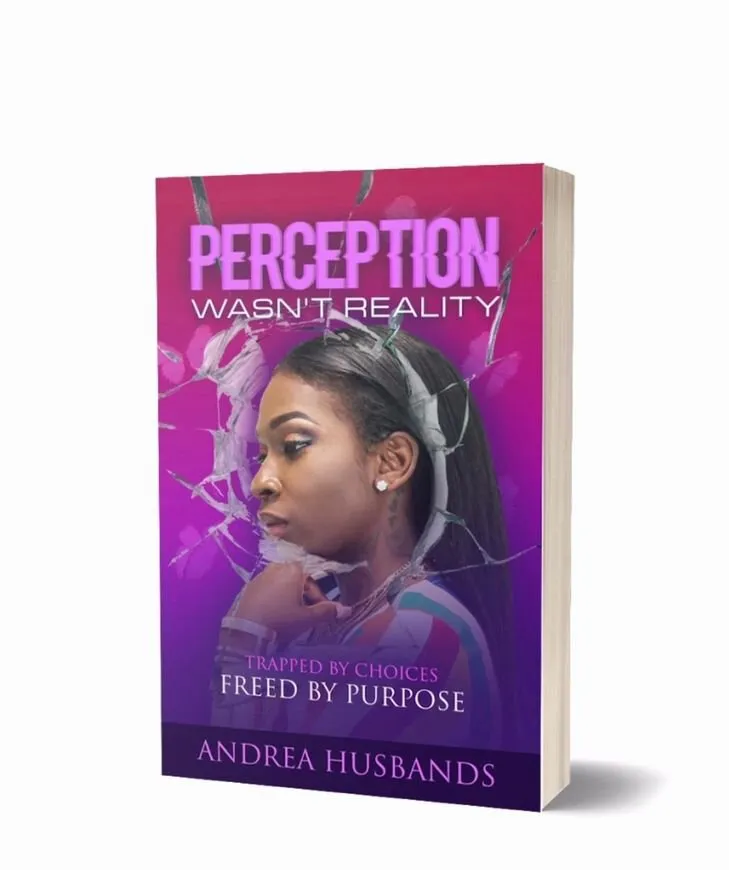 PERCEPTION WASN'T REALITY. TRAPPED BY CHOICES FREED BY PURPOSE