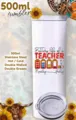 Teacher Tumbler 500ml - Various