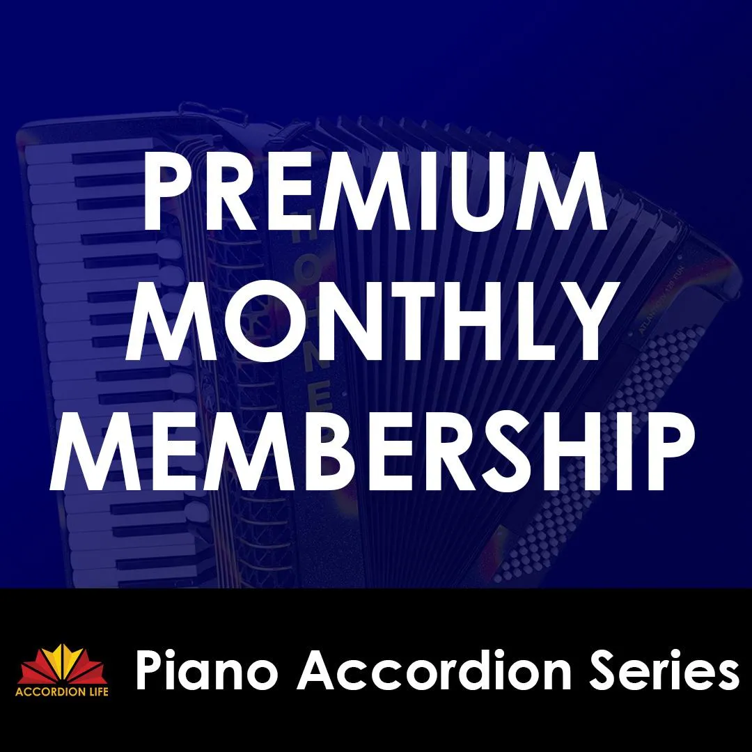 Premium Monthly Membership • Core Curriculum Course for the Piano Accordion
