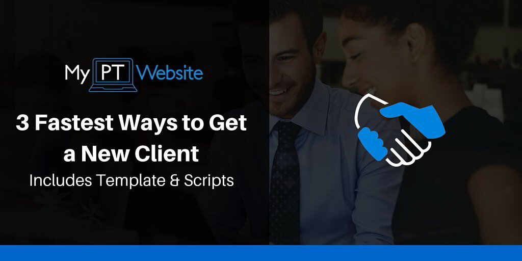 The 3 Fastest Ways to Get a New Client