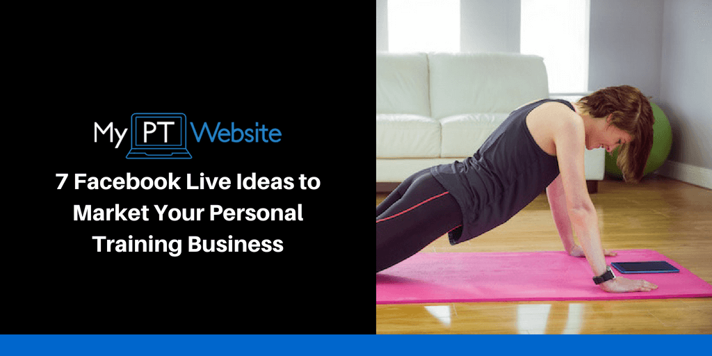 7 Facebook Live Ideas to Market Your Personal Training Business