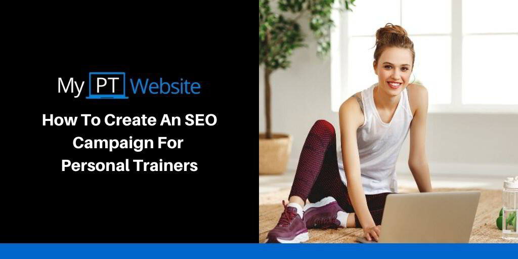 How To Create An SEO Campaign For Personal Trainers