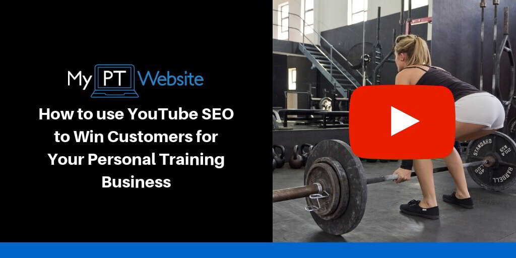 How to use YouTube SEO to Win Customers for Your Personal Training Business