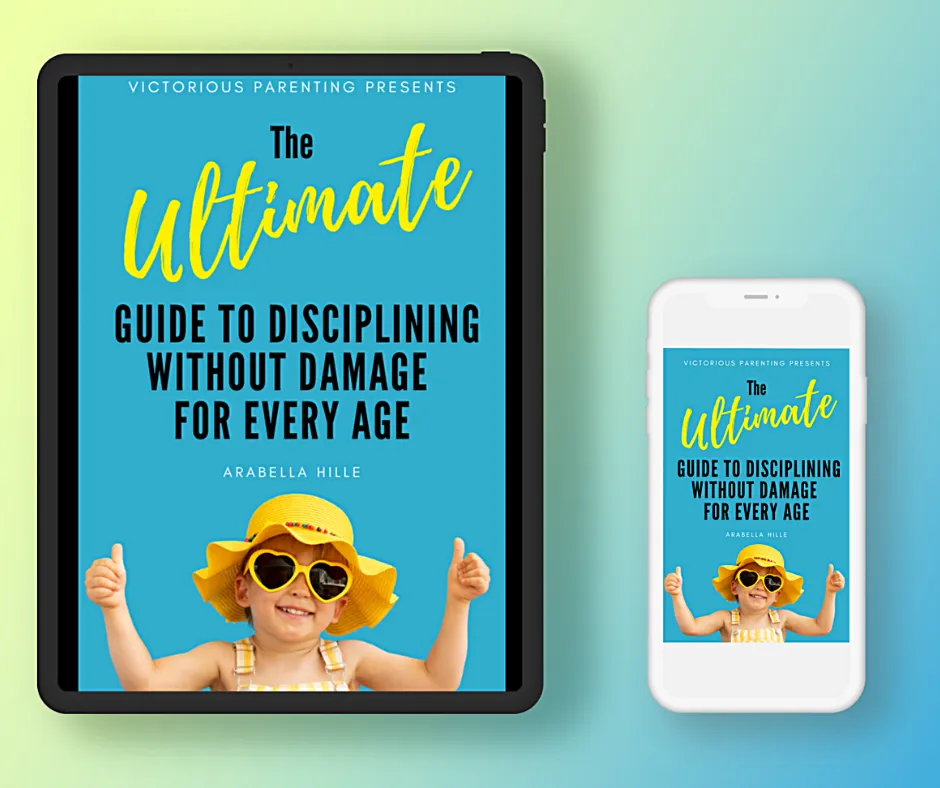 The Ultimate Guide to disciplining without damage for every age, arabella hille, victorious parenting