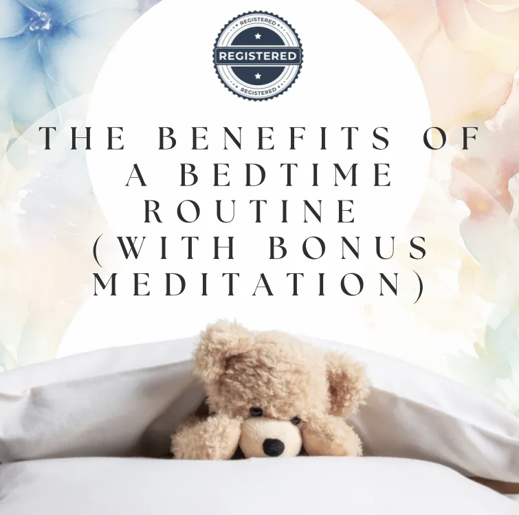The Benefits of a Bedtime Routine (With Bonus Meditation)