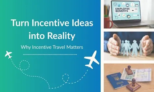 Work Incentive Trip Turn Incentive Travel Ideas into Reality — Why Employee Incentive ...