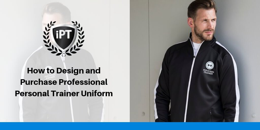 How to Design and Purchase Professional Personal Trainer Uniform