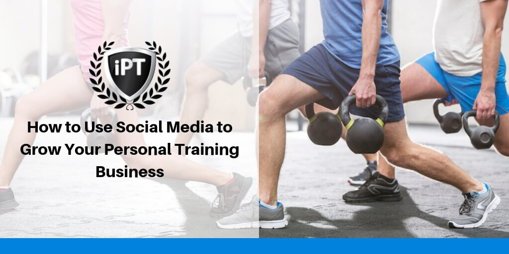 How to Use Social Media to Grow Your Personal Training Business