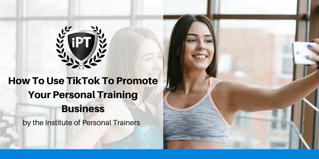 How To Use TikTok To Promote Your Personal Training Business