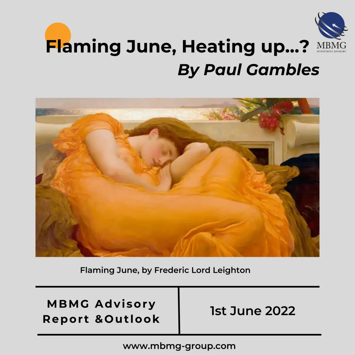 Flaming June, Heating up…? | MBMG Investment Advisory Report and Outlook 1st June 2022