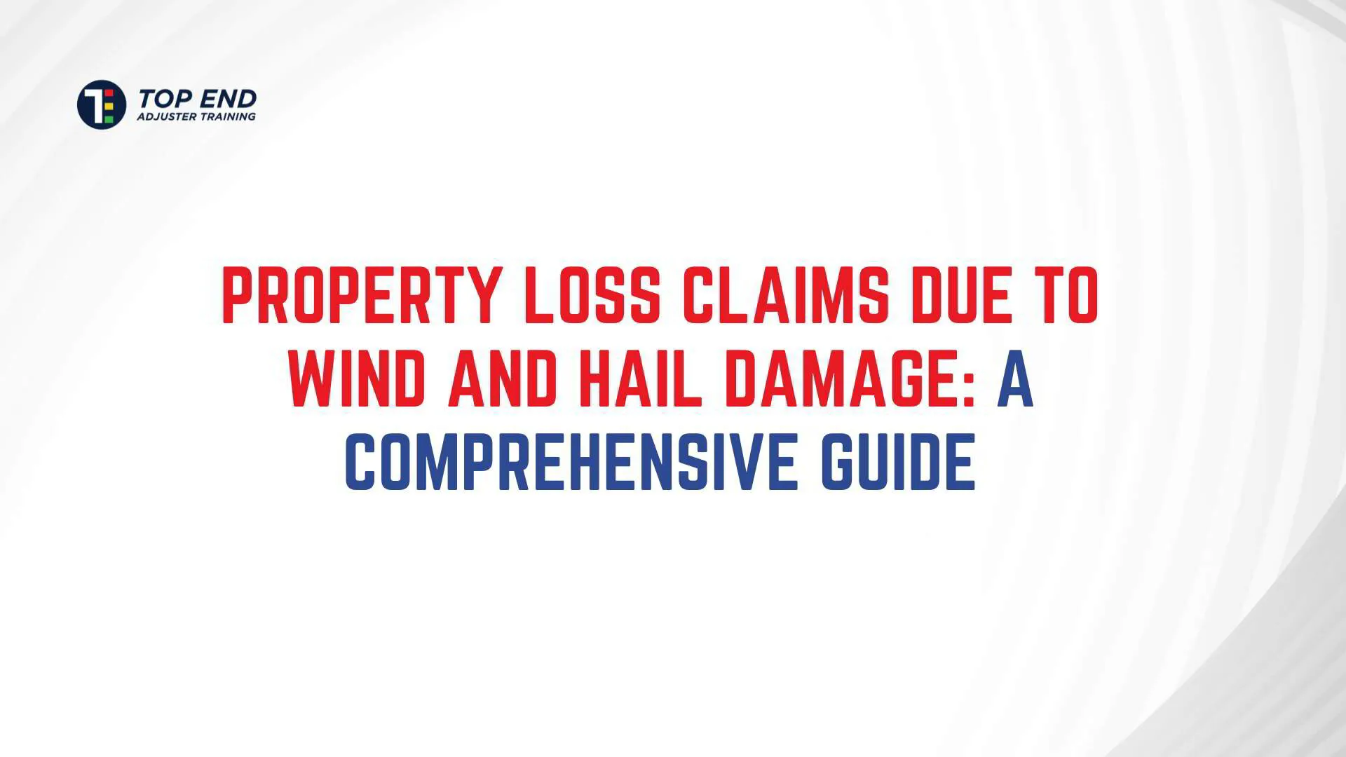 Property Loss Claims Due to Wind and Hail Damage A Comprehensive Guide