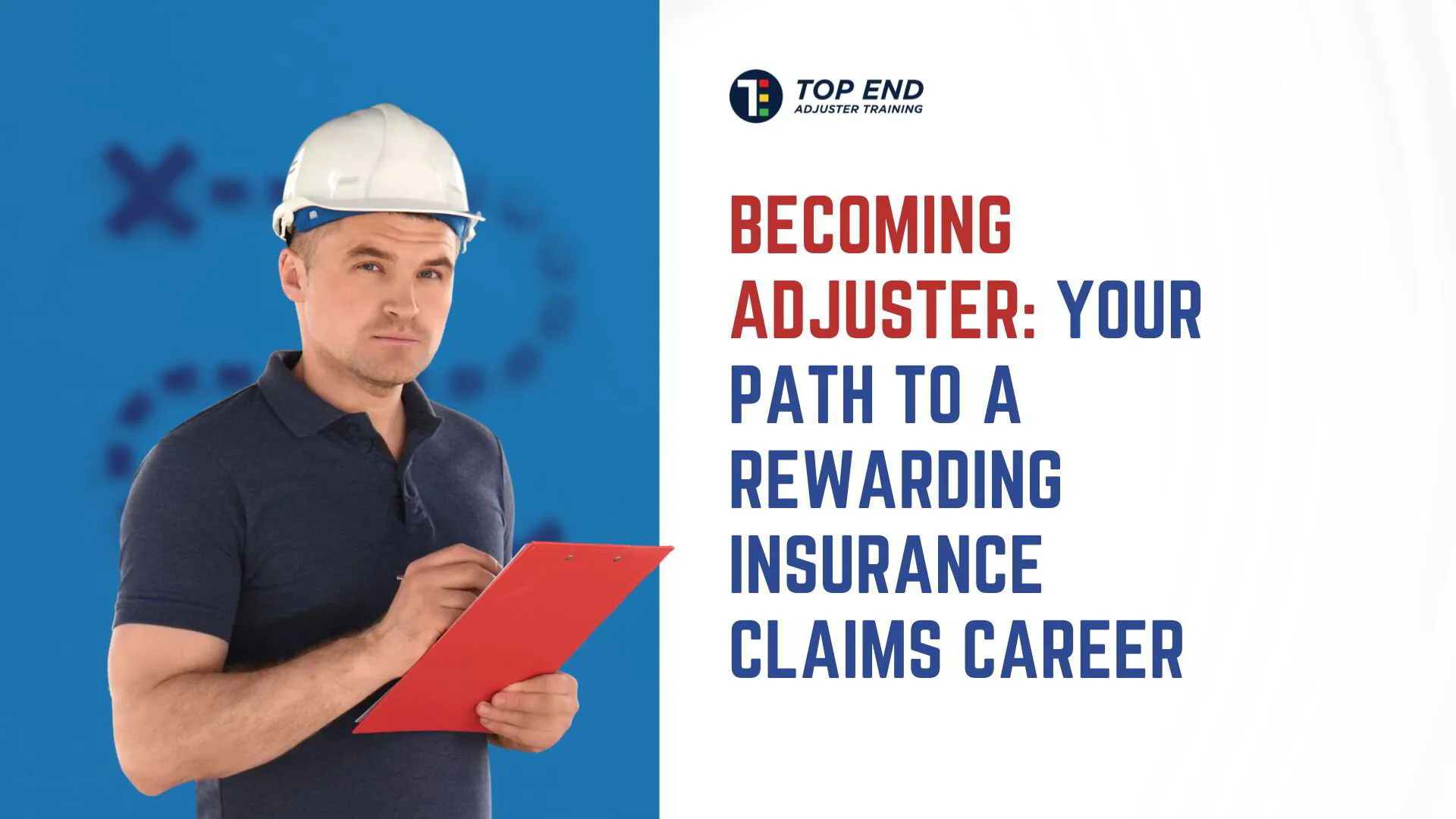 How to an Insurance Adjuster with Top End Adjuster Training!