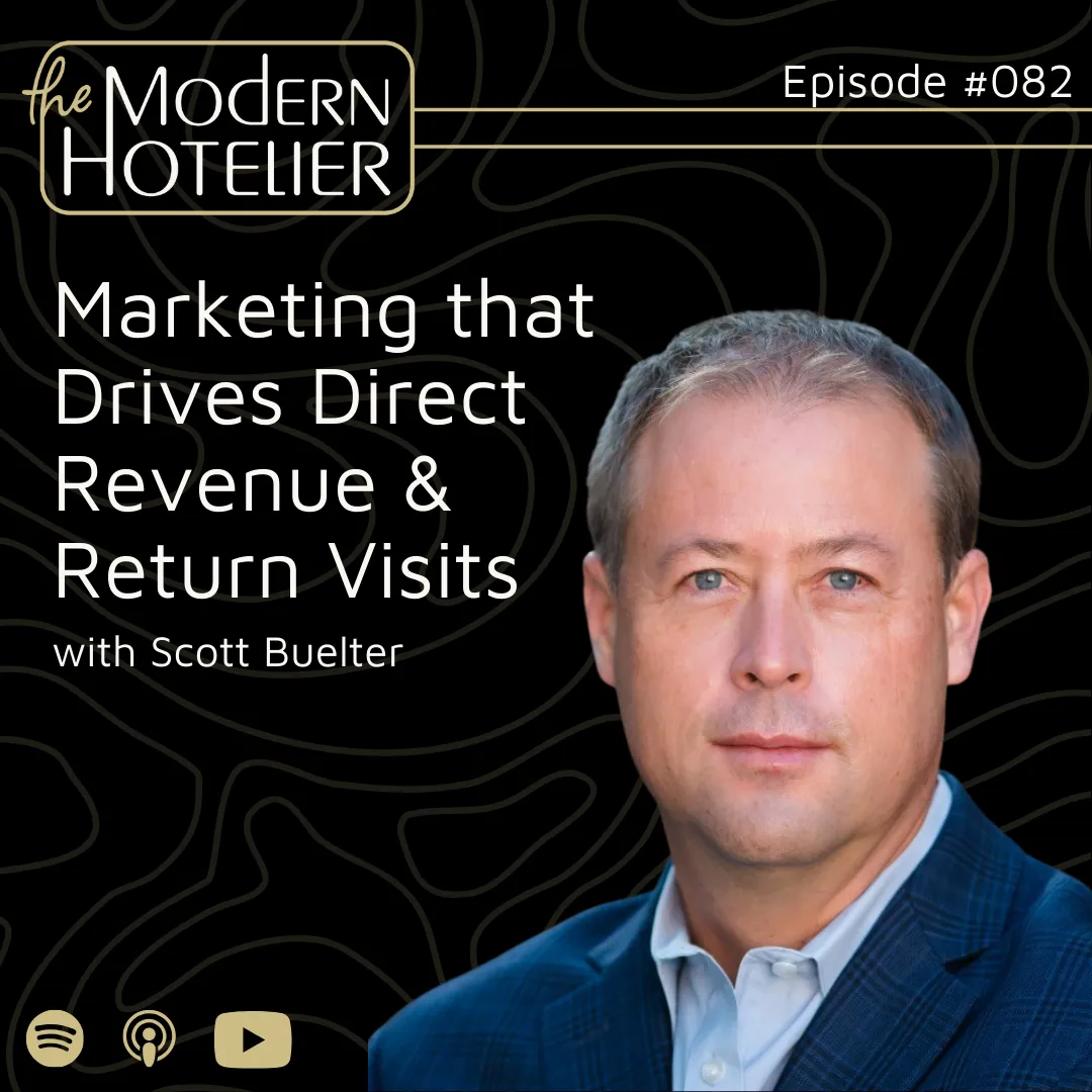 Hospitality Marketing that Drives Direct Revenue &amp; Return Visits | with Scott Buelter