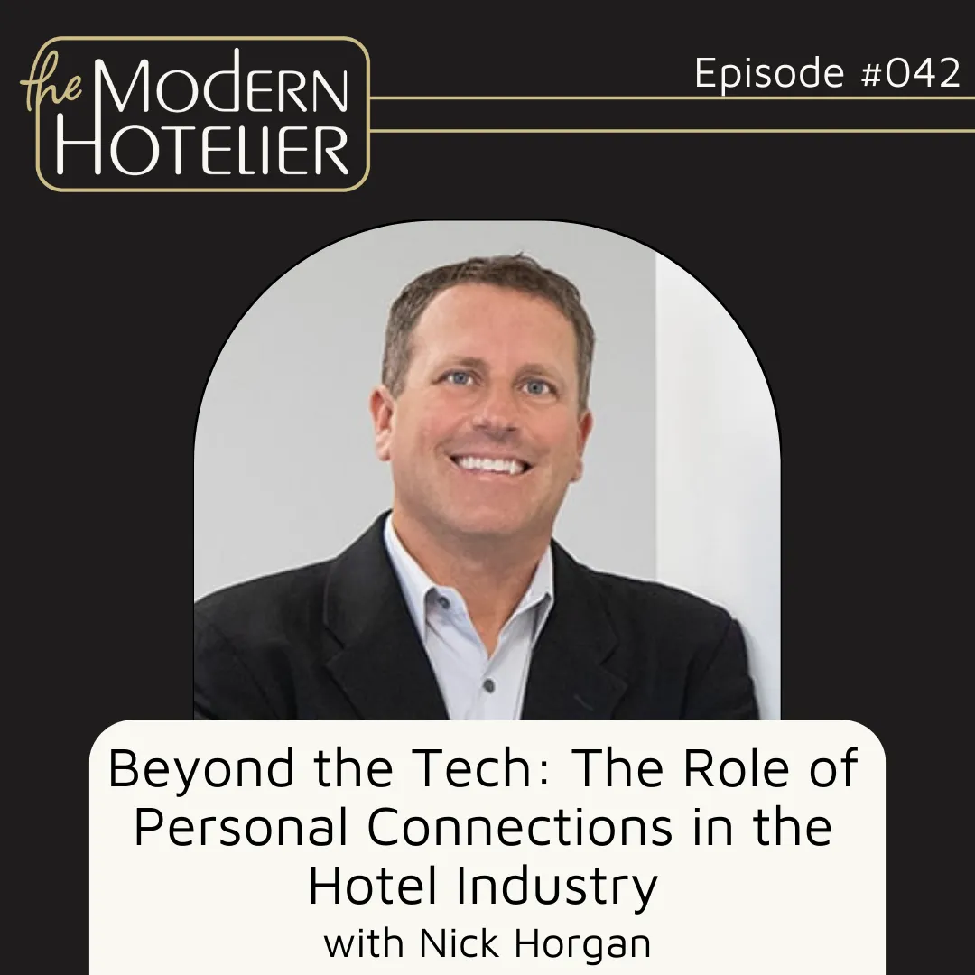 Beyond the Tech: The Role of Personal Connections in the Hotel Industry | with Nick Horgan