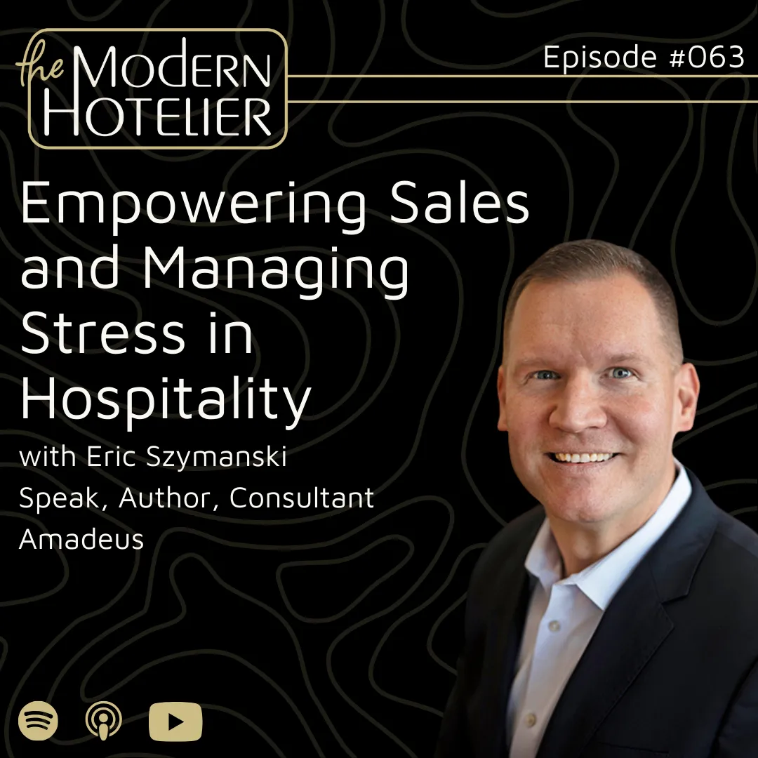 Empowering Sales and Managing Stress in Hospitality | with Eric Szymanski