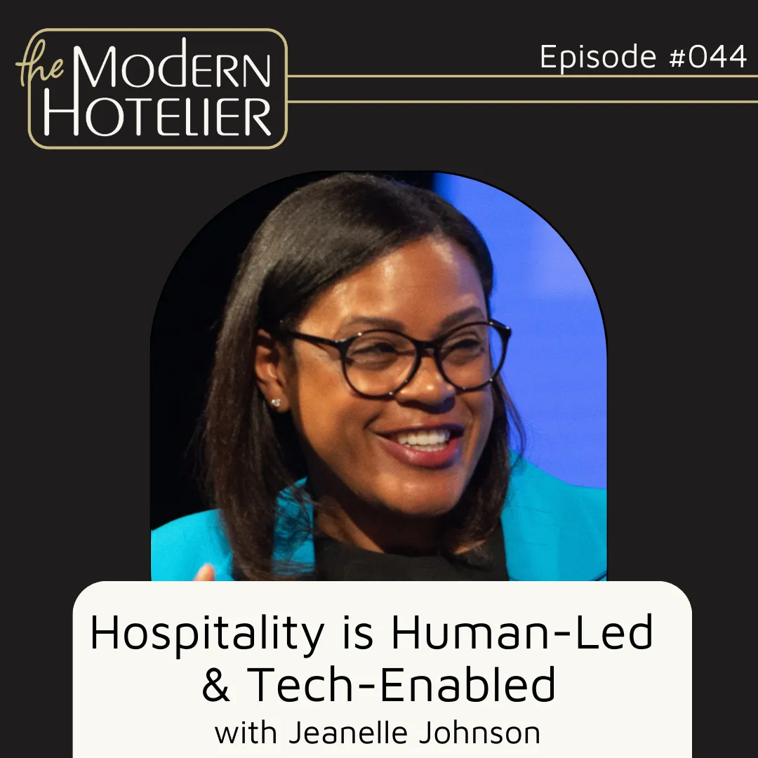 Hospitality is Human-Led and Tech-Enabled | with Jeanelle Johnson