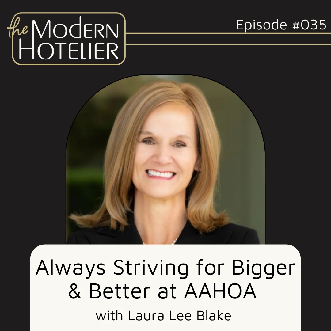 Always Striving for Bigger &amp; Better at AAHOA | with Laura Lee Blake