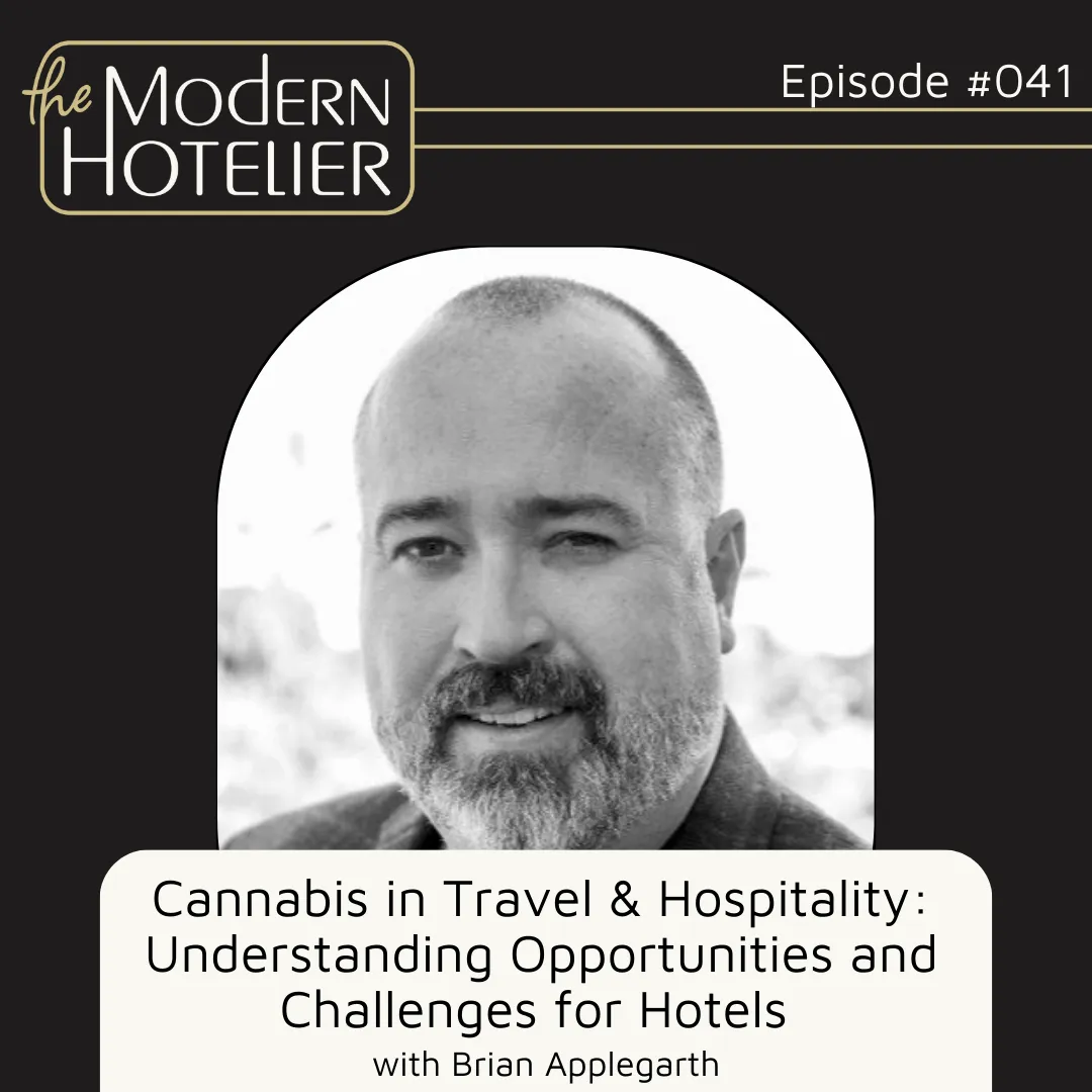 Cannabis in Travel &amp; Hospitality: Understanding Opportunities and Challenges for Hotels | with Brian Applegarth