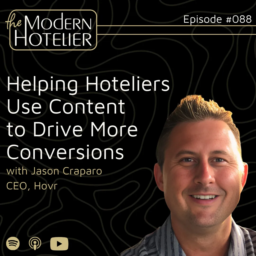 Helping Hoteliers Use Content to Drive More Conversions | with Jason Craparo