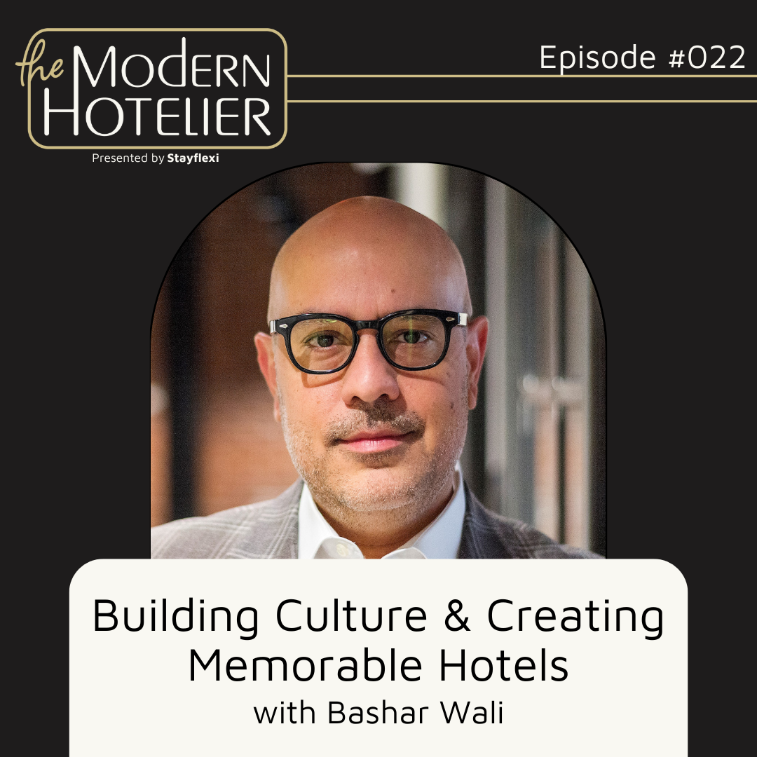 Building Culture & Creating Memorable Hotels | with Bashar Wali