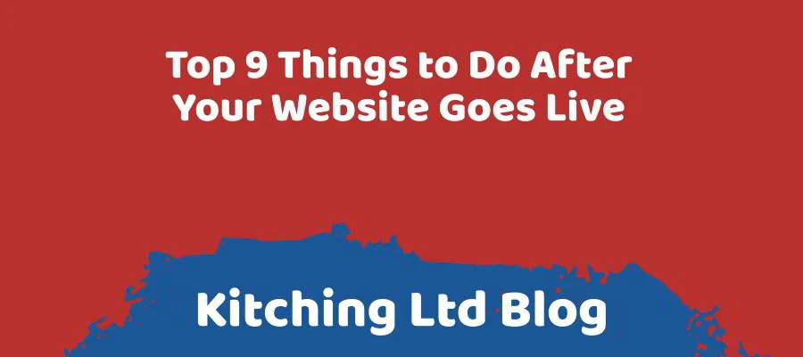 Top 9 Things to Do After Your Website Goes Live