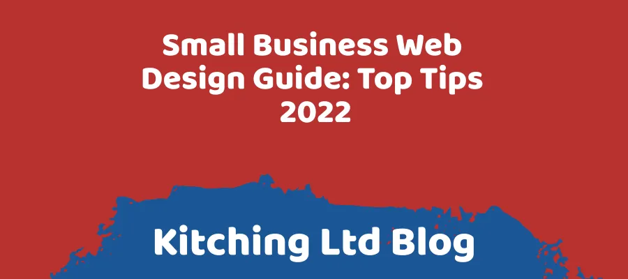 Small Business Web Design Guide: Top Tips 2022